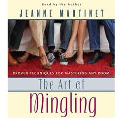 The Art of Mingling, Second Edition: Proven Techniques for Mastering Any Room Audiobook, by Jeanne Martinet
