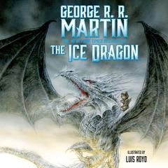 The Ice Dragon Audiobook, by George R. R. Martin