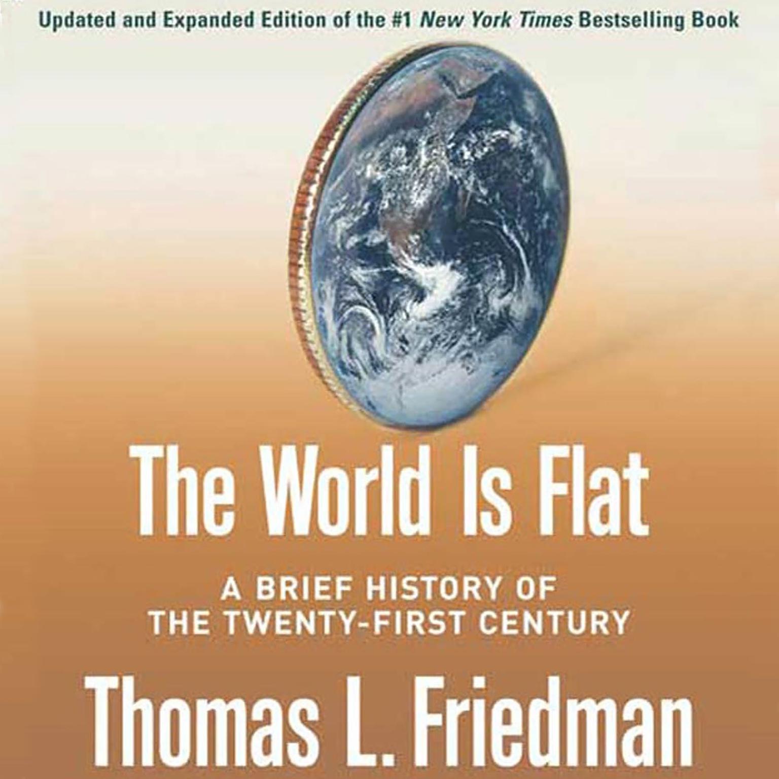 The World Is Flat [Updated and Expanded] (Abridged): A Brief History of the Twenty-first Century Audiobook, by Thomas L. Friedman
