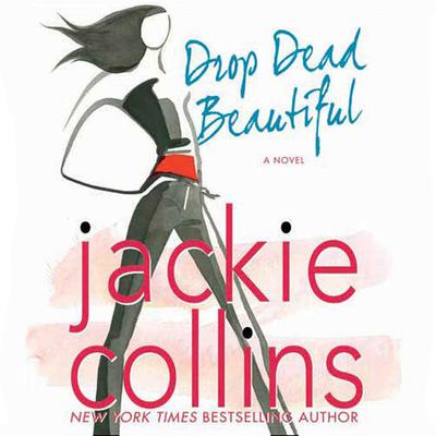 Drop Dead Beautiful: A Novel Audiobook, by Jackie Collins