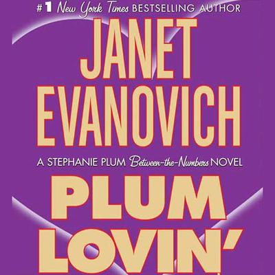 Plum Lovin': A Stephanie Plum Between the Numbers Novel Audiobook, by Janet Evanovich