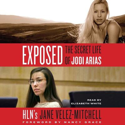 Exposed: The Secret Life of Jodi Arias Audiobook, by Jane Velez-Mitchell