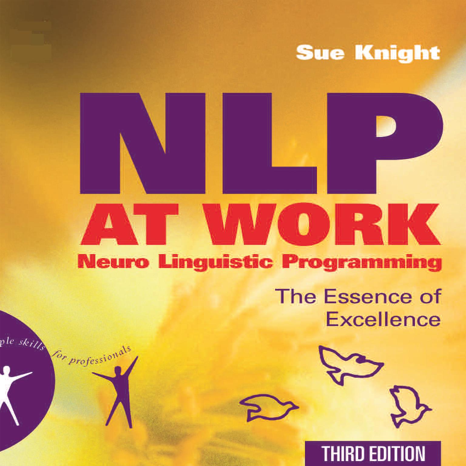 NLP at Work: The Essence of Excellence, 3rd Edition (People Skills for Professionals) Audiobook, by Sue Knight