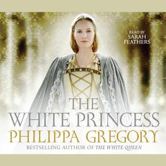 The White Princess Audiobook, by Philippa Gregory