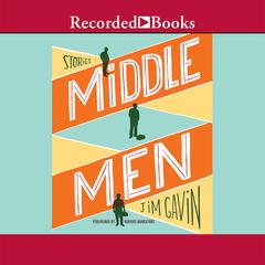 Middle Men: Stories Audiobook, by Jim Gavin