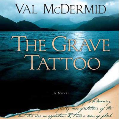 The Grave Tattoo: A Novel Audiobook, by Val McDermid