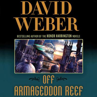 Off Armageddon Reef: A Novel in the Safehold Series (#1) Audiobook, by 