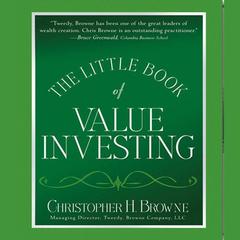 The Little Book of Value Investing: Investing Advice from the Author of Blockbuster Bestseller The Little Book That Beats the Market Audiobook, by Christopher H. Browne