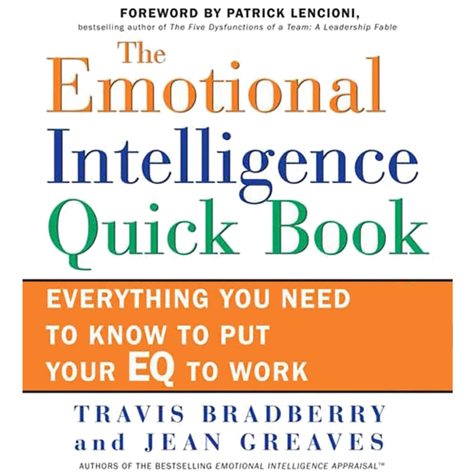 The Emotional Intelligence Quick Book: Everything You Need to Know to Put Your EQ to Work Audiobook, by Travis Bradberry