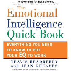 The Emotional Intelligence Quick Book: Everything You Need to Know to Put Your EQ to Work Audiobook, by Travis Bradberry