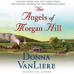 The Angels of Morgan Hill: A Novel Audiobook, by 