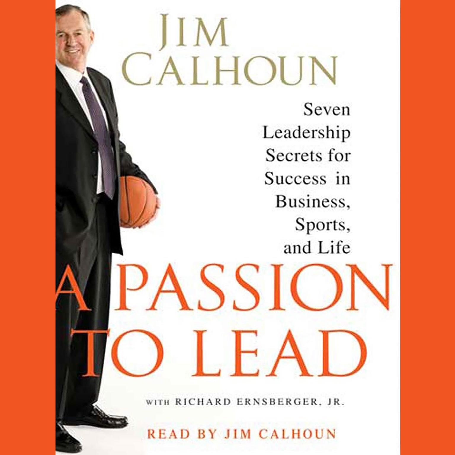 A Passion to Lead (Abridged): Seven Leadership Secrets for Success in Business, Sports, and Life Audiobook, by Jim Calhoun