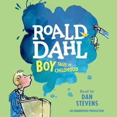 Boy: Tales of Childhood Audiobook, by Roald Dahl