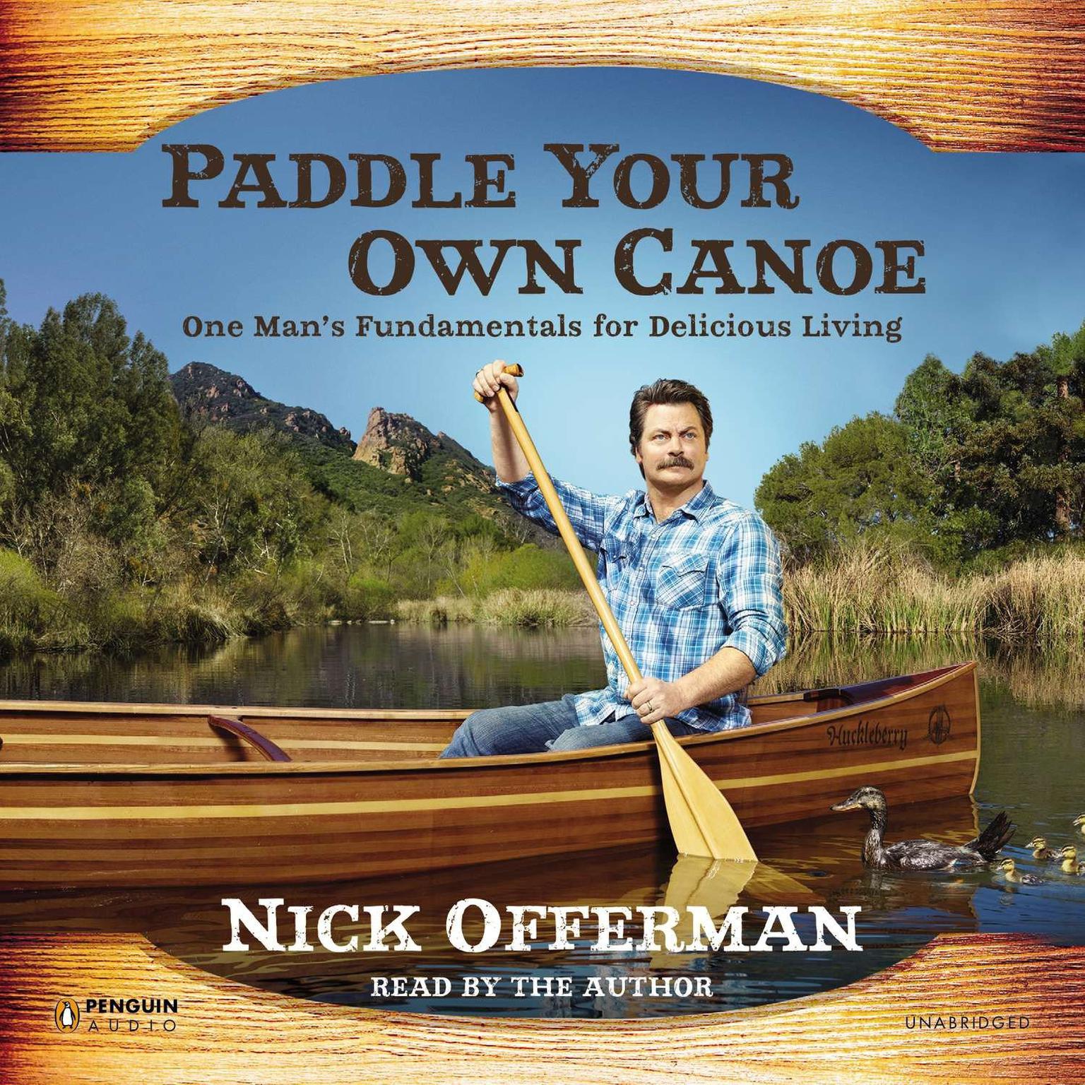 Paddle Your Own Canoe: One Mans Fundamentals for Delicious Living Audiobook, by Nick Offerman
