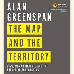 The Map and the Territory: Risk, Human Nature, and the Future of Forecasting Audiobook, by Alan Greenspan