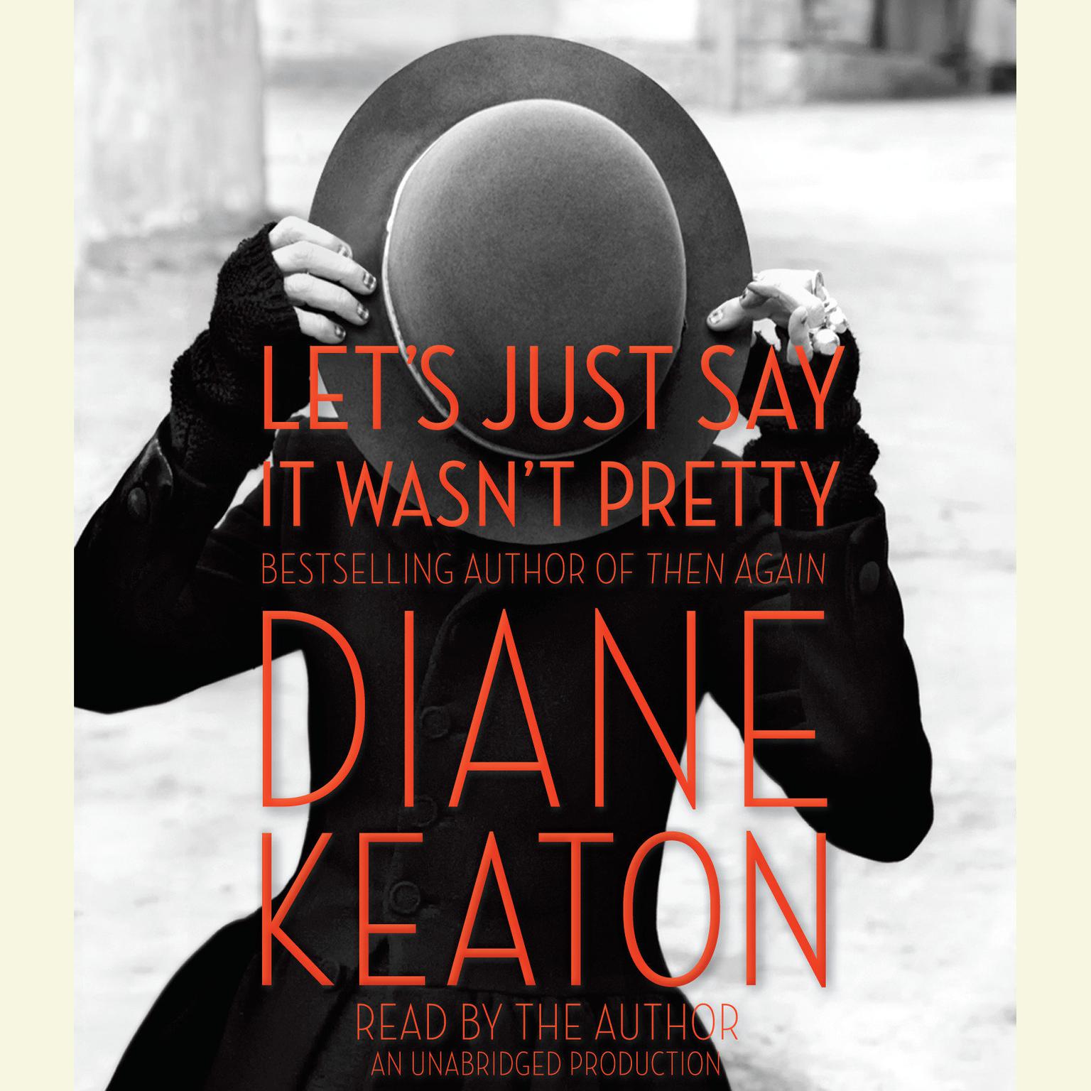 Lets Just Say It Wasnt Pretty Audiobook, by Diane Keaton