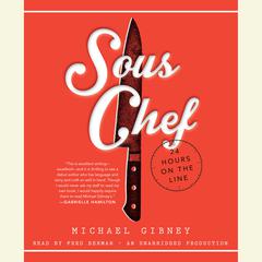 Sous Chef: 24 Hours on the Line Audiobook, by Michael Gibney