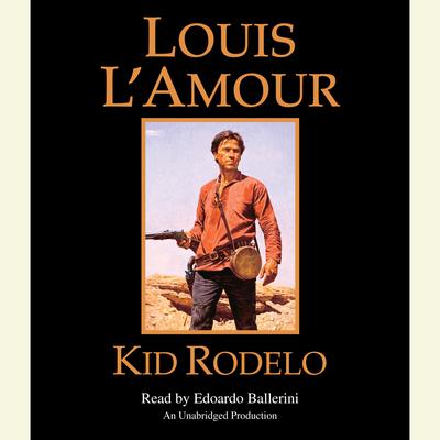 Kid Rodelo Audiobook, by Louis L’Amour