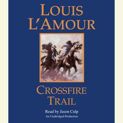 Crossfire Trail Audiobook, by Louis L’Amour