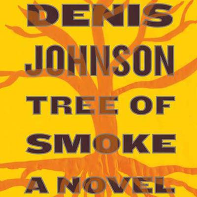 Tree of Smoke: A Novel Audiobook, by Denis Johnson