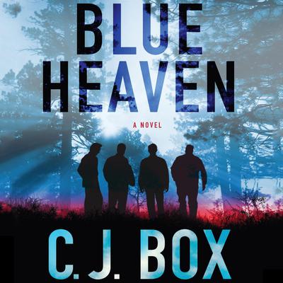 Blue Heaven: A Novel Audiobook, by C. J. Box