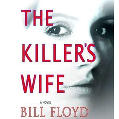 The Killer's Wife: A Novel Audiobook, by Bill Floyd