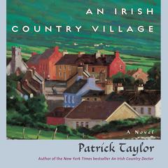 An Irish Country Village: A Novel Audiobook, by Patrick Taylor