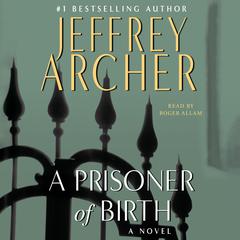 A Prisoner of Birth: A Novel Audiobook, by Jeffrey Archer