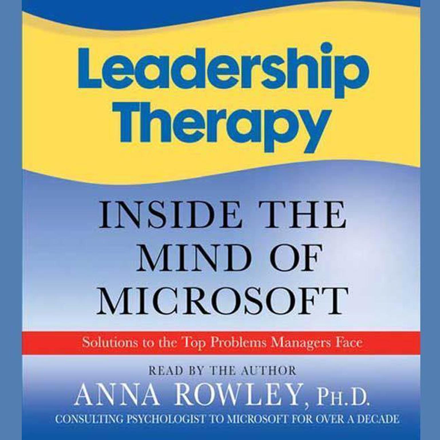 Leadership Therapy (Abridged): Inside the Mind of Microsoft Audiobook, by Anna Rowley