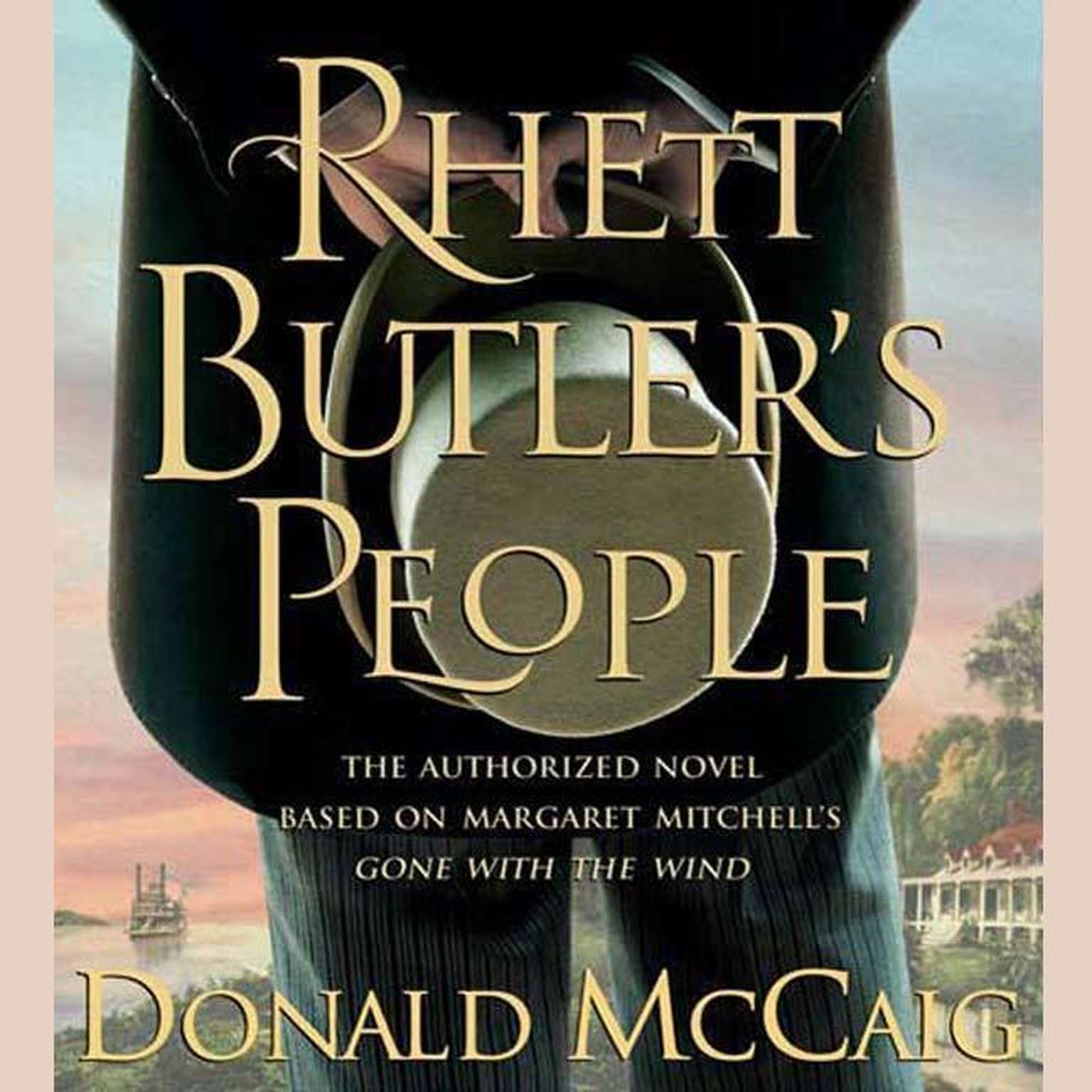 Rhett Butlers People: The Authorized Novel based on Margaret Mitchells Gone with the Wind Audiobook, by Donald McCaig