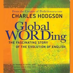 Global Wording: The Fascinating Story of the Evolution of English Audiobook, by Charles Hodgson