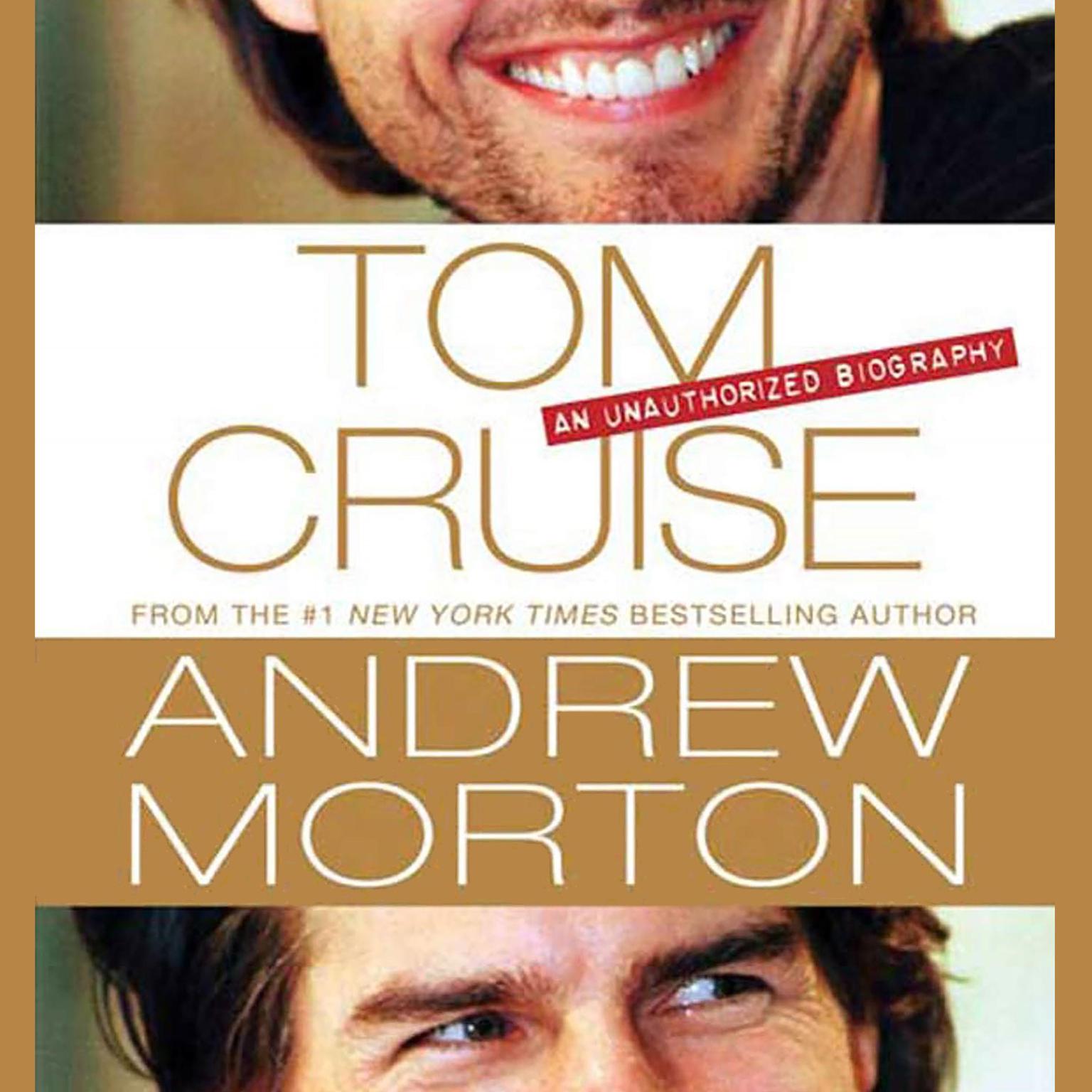 Tom Cruise (Abridged): An Unauthorized Biography Audiobook, by Andrew Morton