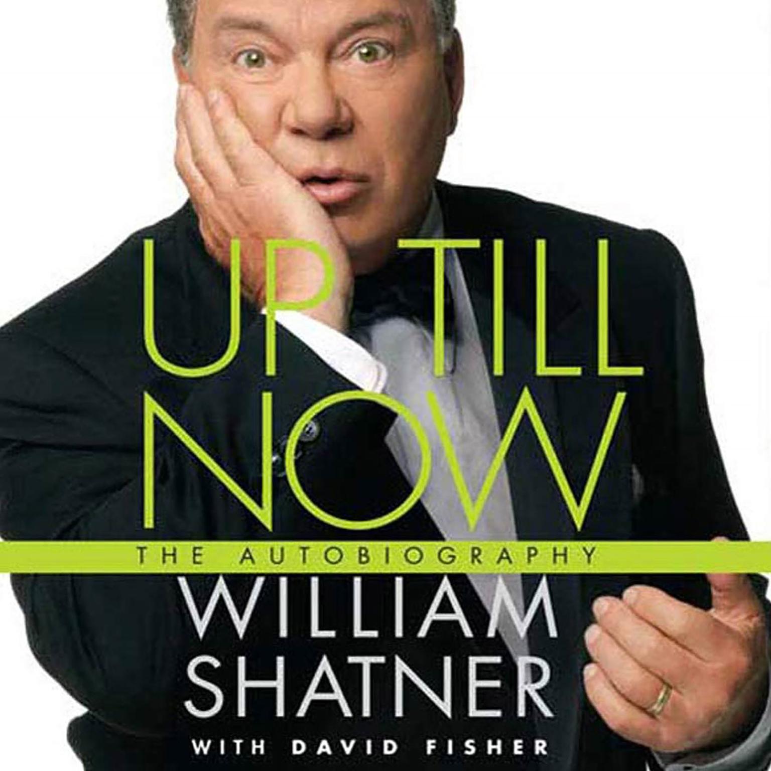Up Till Now (Abridged): The Autobiography Audiobook, by William Shatner