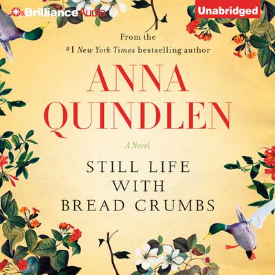 Still Life with Bread Crumbs: A Novel Audiobook, by Anna Quindlen