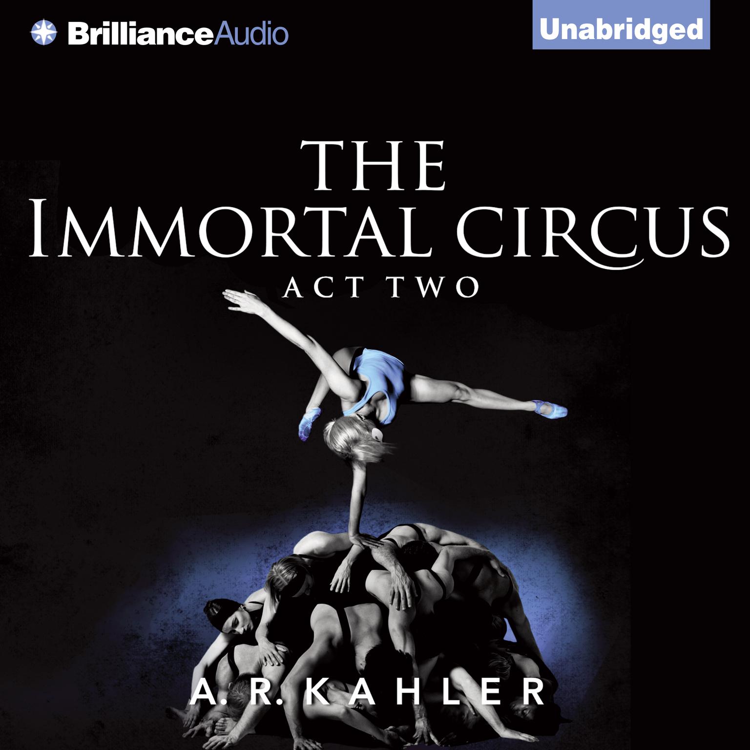 The Immortal Circus: Act Two Audiobook, by A. R. Kahler