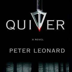 Quiver: A Novel Audiobook, by Peter Leonard
