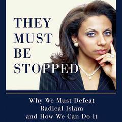 They Must Be Stopped: Why We Must Defeat Radical Islam and How We Can Do It Audiobook, by Brigitte Gabriel