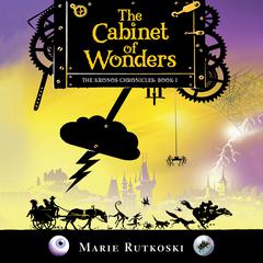 The Cabinet of Wonders: The Kronos Chronicles: Book I Audiobook, by Marie Rutkoski