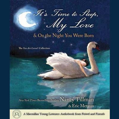 It's Time to Sleep My Love & On the Night You Were Born: The You Are Loved Collection Audiobook, by Nancy Tillman