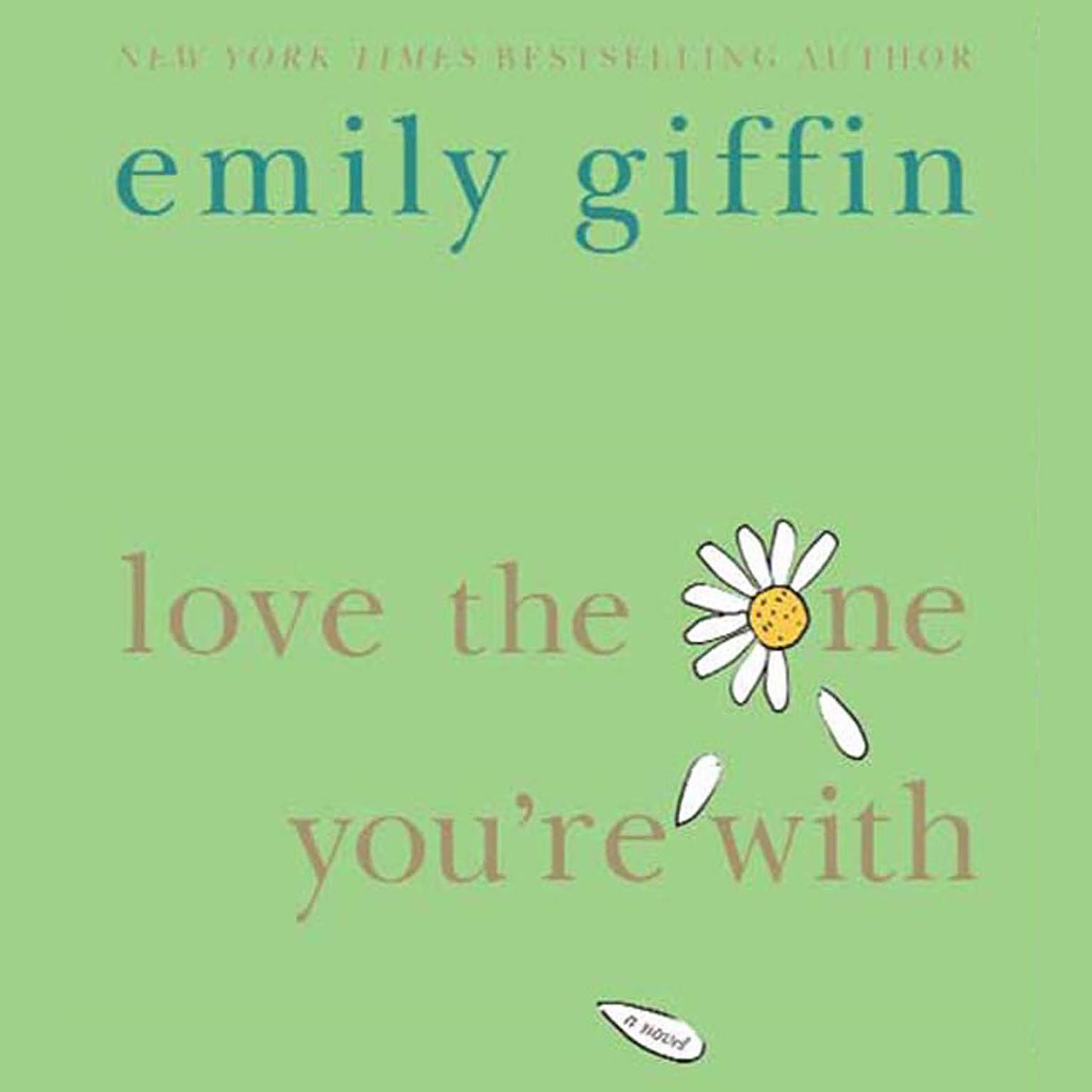 Love the One Youre With (Abridged): A Novel Audiobook, by Emily Giffin