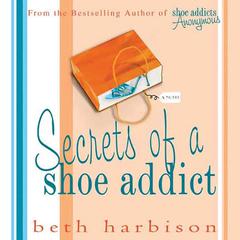 Secrets of a Shoe Addict: A Novel Audiobook, by Beth Harbison