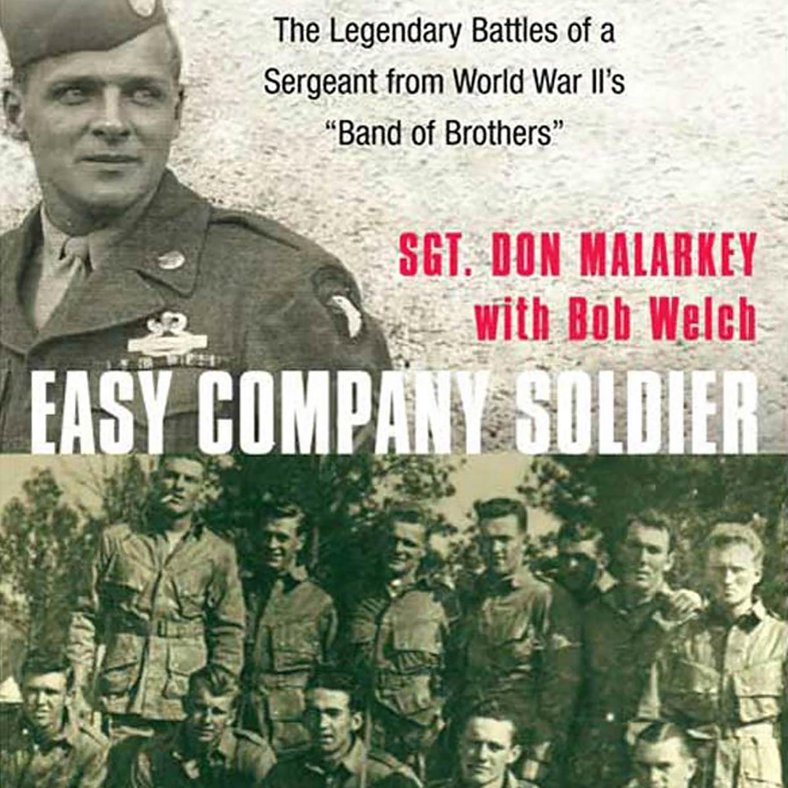 Easy Company Soldier: The Legendary Battles of a Sergeant from World War IIs Band of Brothers Audiobook, by Don Malarkey