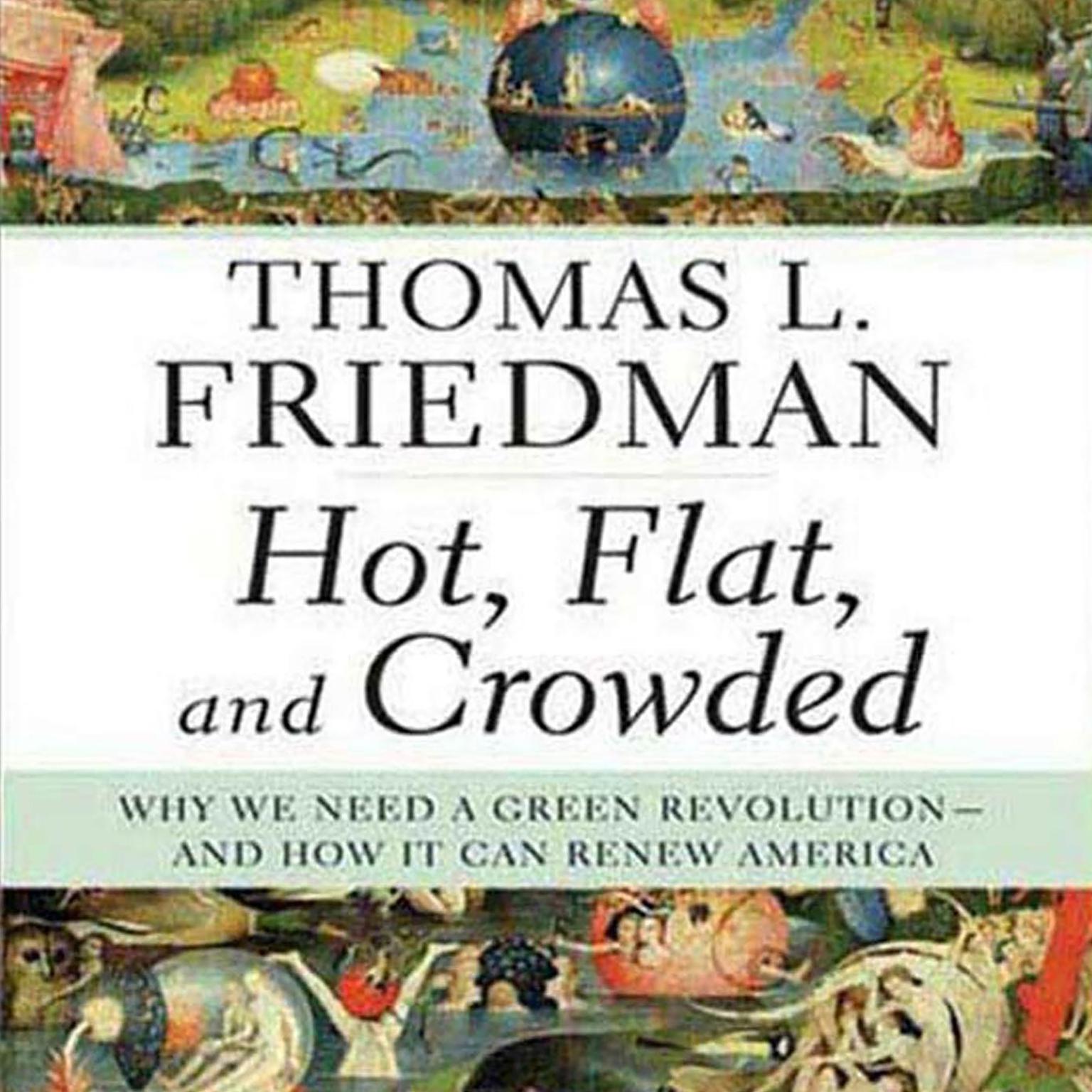 Hot, Flat, and Crowded (Abridged): Why We Need a Green Revolution--and How It Can Renew America Audiobook, by Thomas L. Friedman