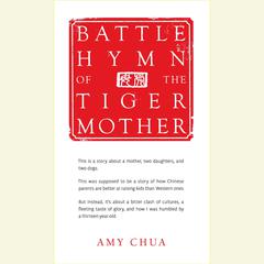 Battle Hymn of the Tiger Mother Audiobook, by Amy Chua
