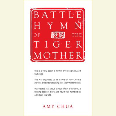 Battle Hymn of the Tiger Mother Audiobook, by Amy Chua