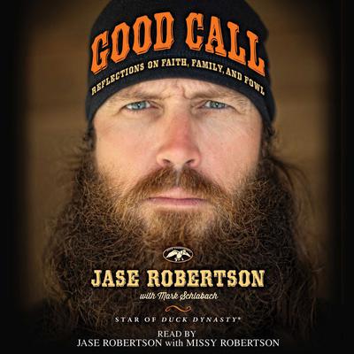 Good Call: Reflections on Faith, Family, and Fowl Audiobook, by Jase Robertson
