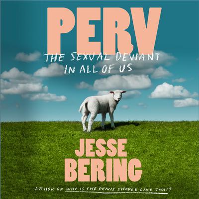 Perv: The Sexual Deviant in All of Us Audiobook, by Jesse Bering