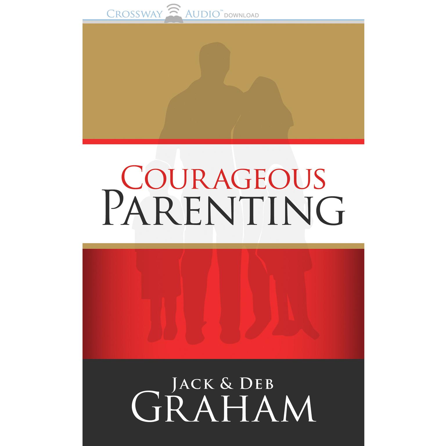 Courageous Parenting Audiobook, by Jack Graham