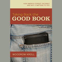 Taking Back the Good Book: How America Forgot the Bible and Why It Matters to You Audiobook, by 