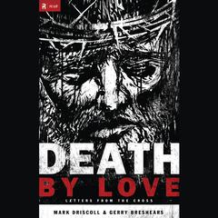 Death by Love Audiobook, by Mark Driscoll